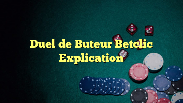 Duel de Buteur Betclic Explication