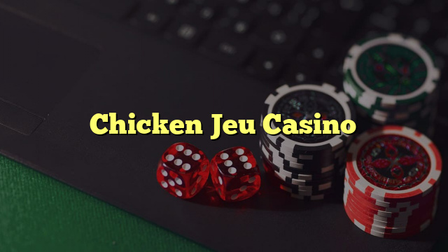 Chicken Jeu Casino