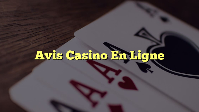 Avis Casino En Ligne