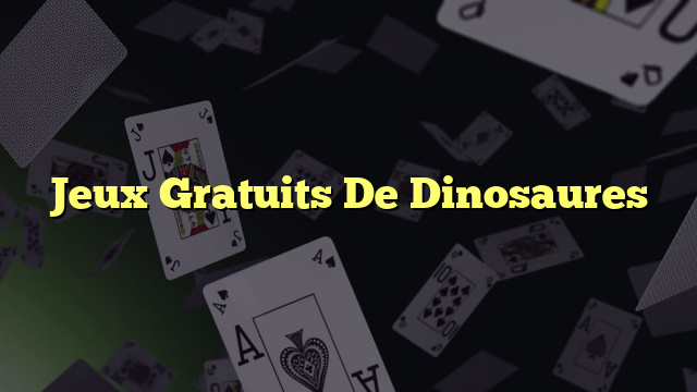 Jeux Gratuits De Dinosaures