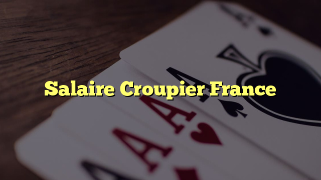 Salaire Croupier France