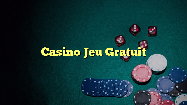 Casino Jeu Gratuit