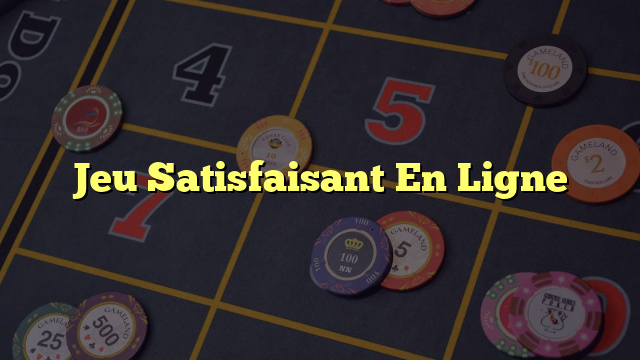 Jeu Satisfaisant En Ligne