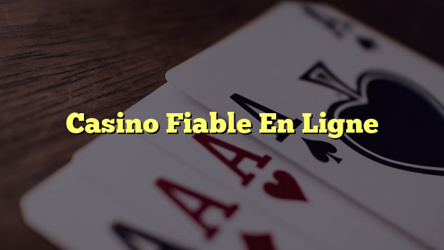 Casino Fiable En Ligne