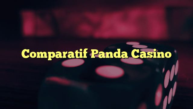 Comparatif Panda Casino