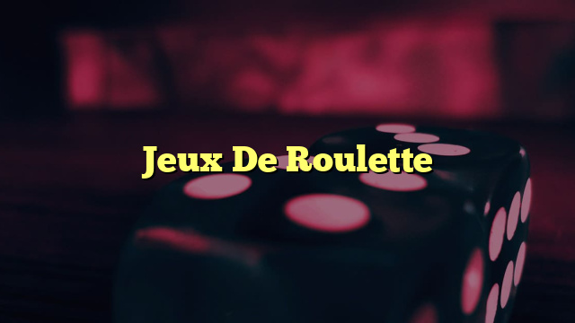 Jeux De Roulette