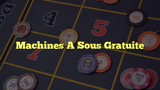 Machines A Sous Gratuite