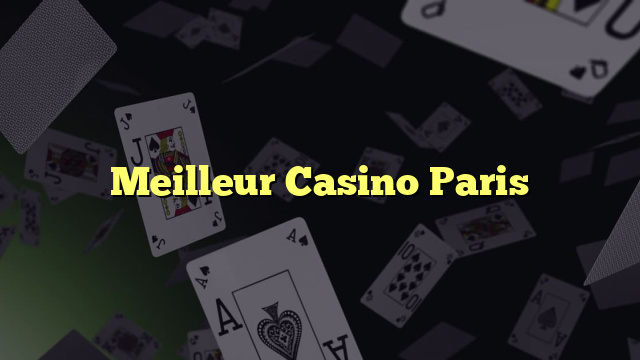 Meilleur Casino Paris