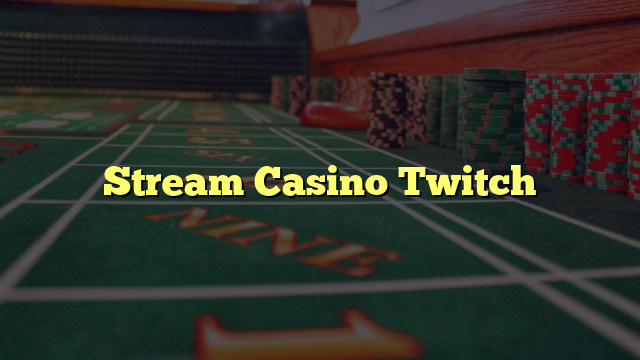 Stream Casino Twitch