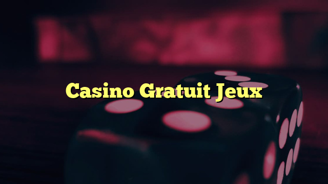 Casino Gratuit Jeux