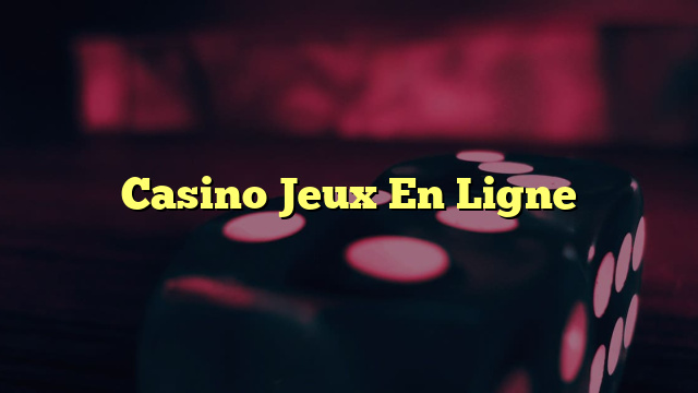 Casino Jeux En Ligne