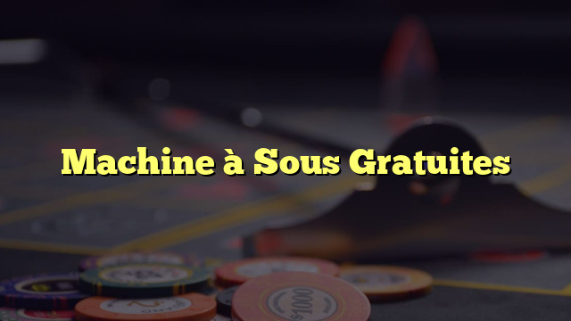 Machine à Sous Gratuites