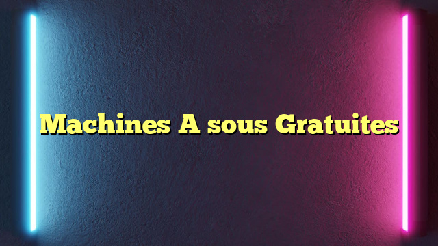 Machines A sous Gratuites