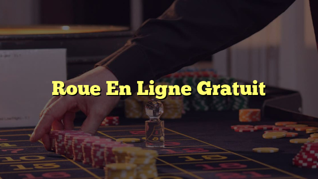 Roue En Ligne Gratuit