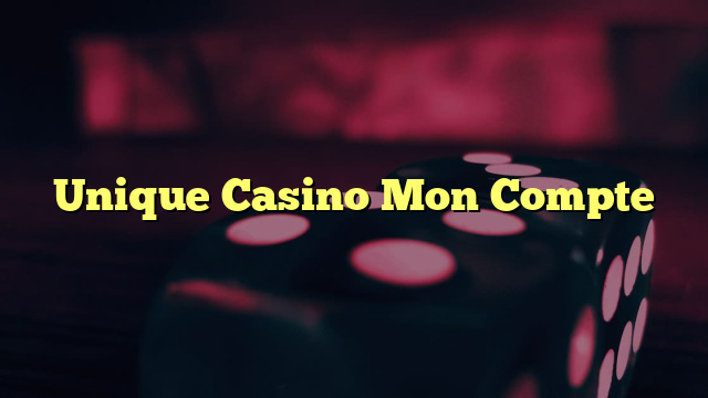 Unique Casino Mon Compte