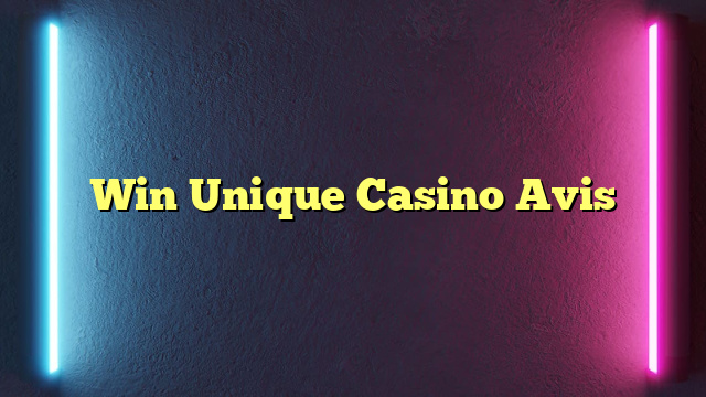 Win Unique Casino Avis