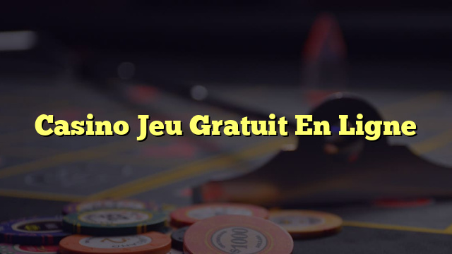 Casino Jeu Gratuit En Ligne