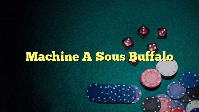 Machine A Sous Buffalo