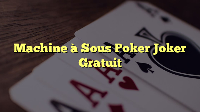 Machine à Sous Poker Joker Gratuit