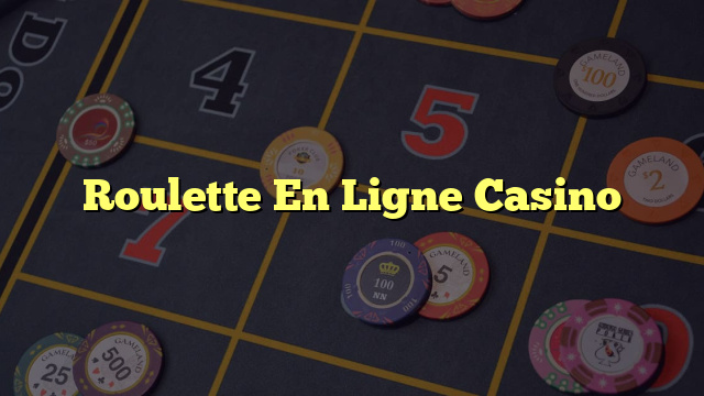 Roulette En Ligne Casino