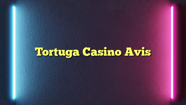 Tortuga Casino Avis