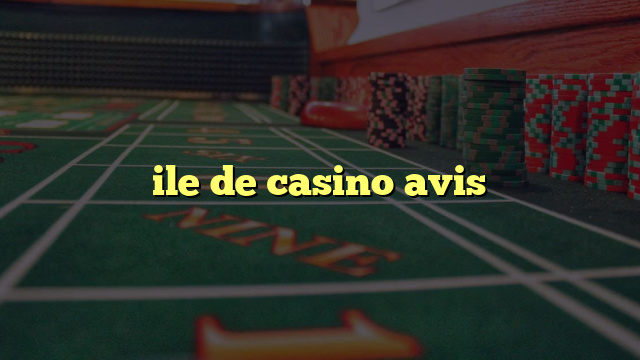 ile de casino avis