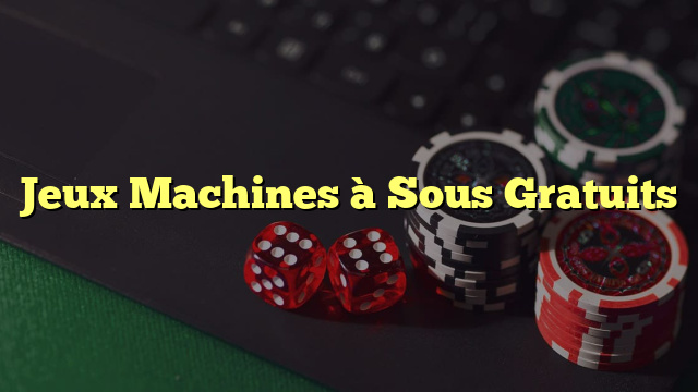 Jeux Machines à Sous Gratuits