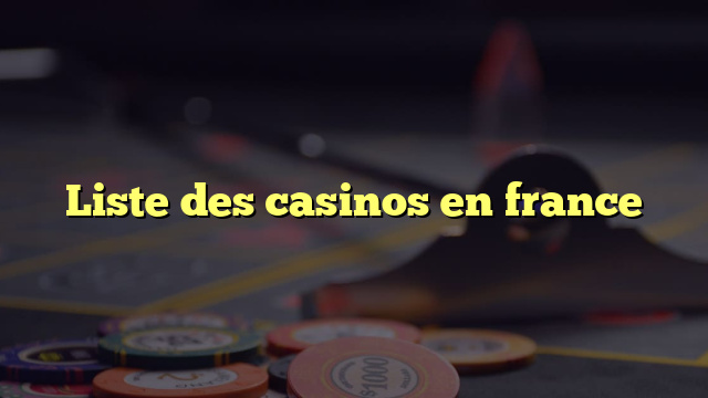 Liste des casinos en france