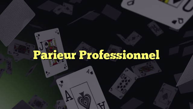 Parieur Professionnel