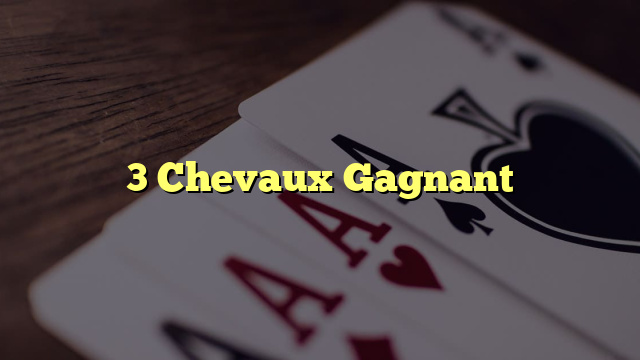 3 Chevaux Gagnant