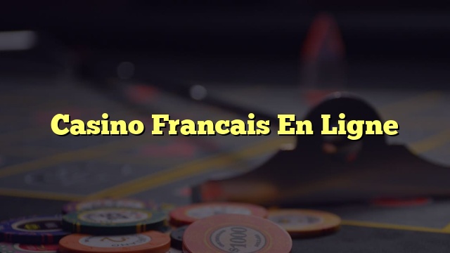 Casino Francais En Ligne