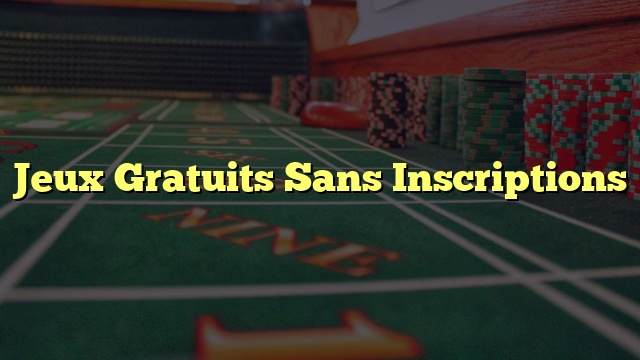 Jeux Gratuits Sans Inscriptions